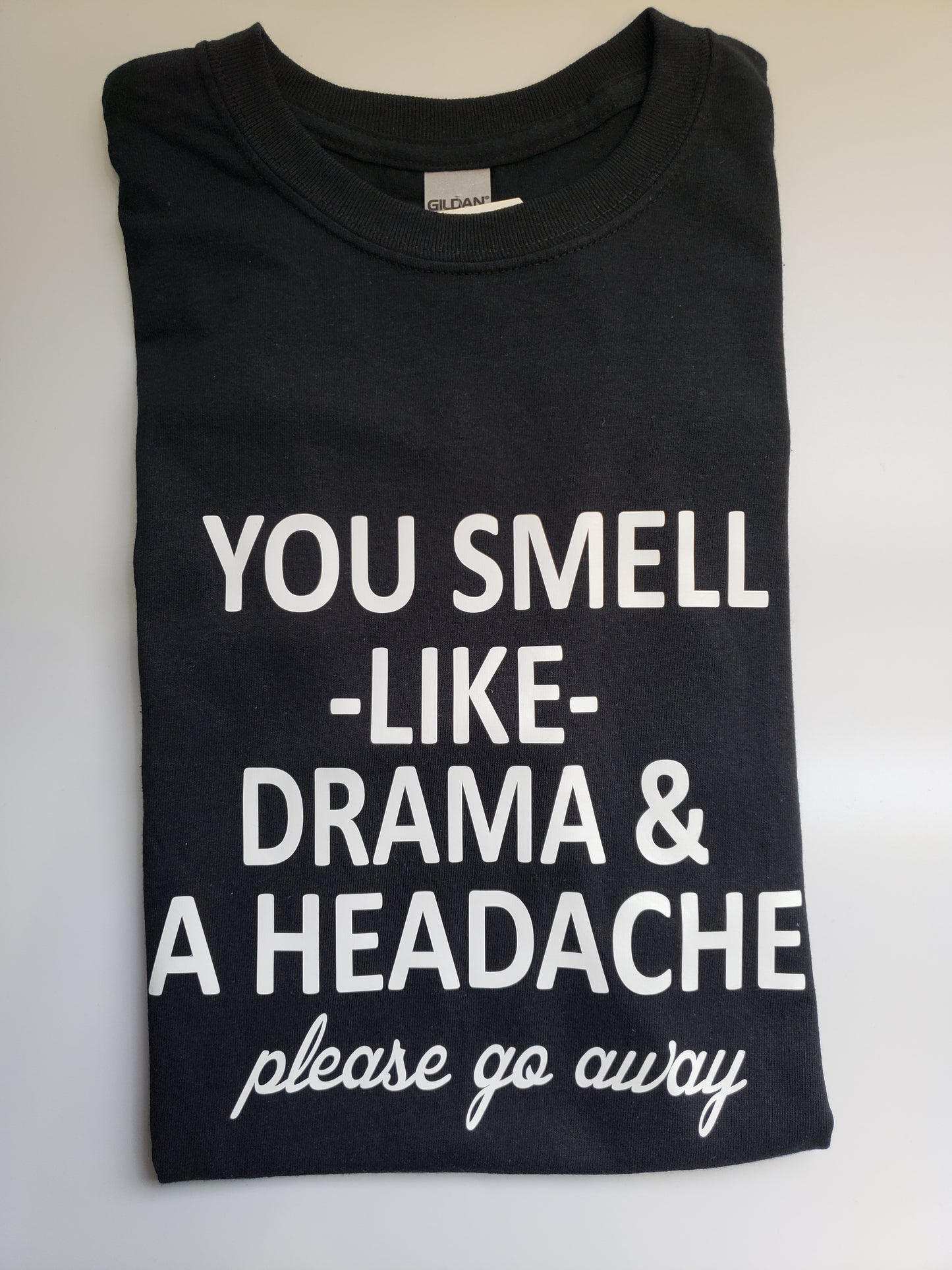"Drama & A Headache" Custom T-shirt