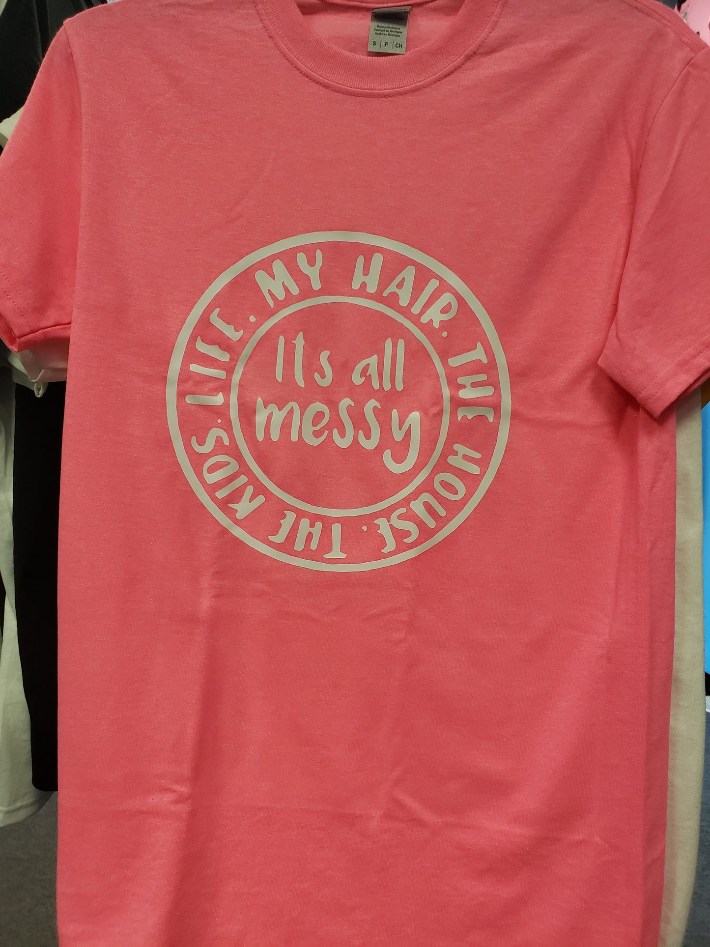 "It's All Messy" Custom T-shirt