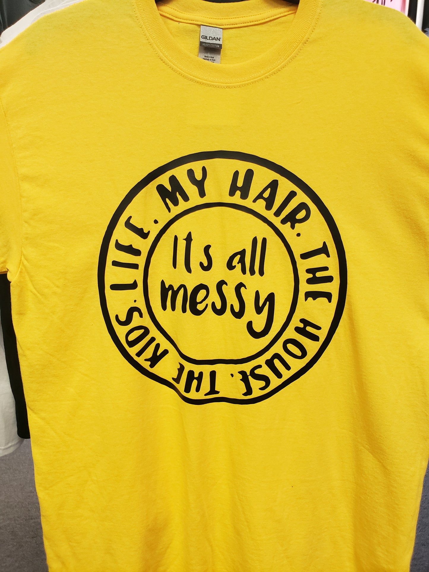 "It's All Messy" Custom T-shirt