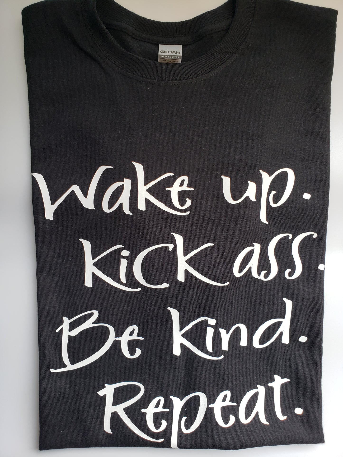 "Wake up, Kick As*, Be Kind, Repeat" Custom T-shirt