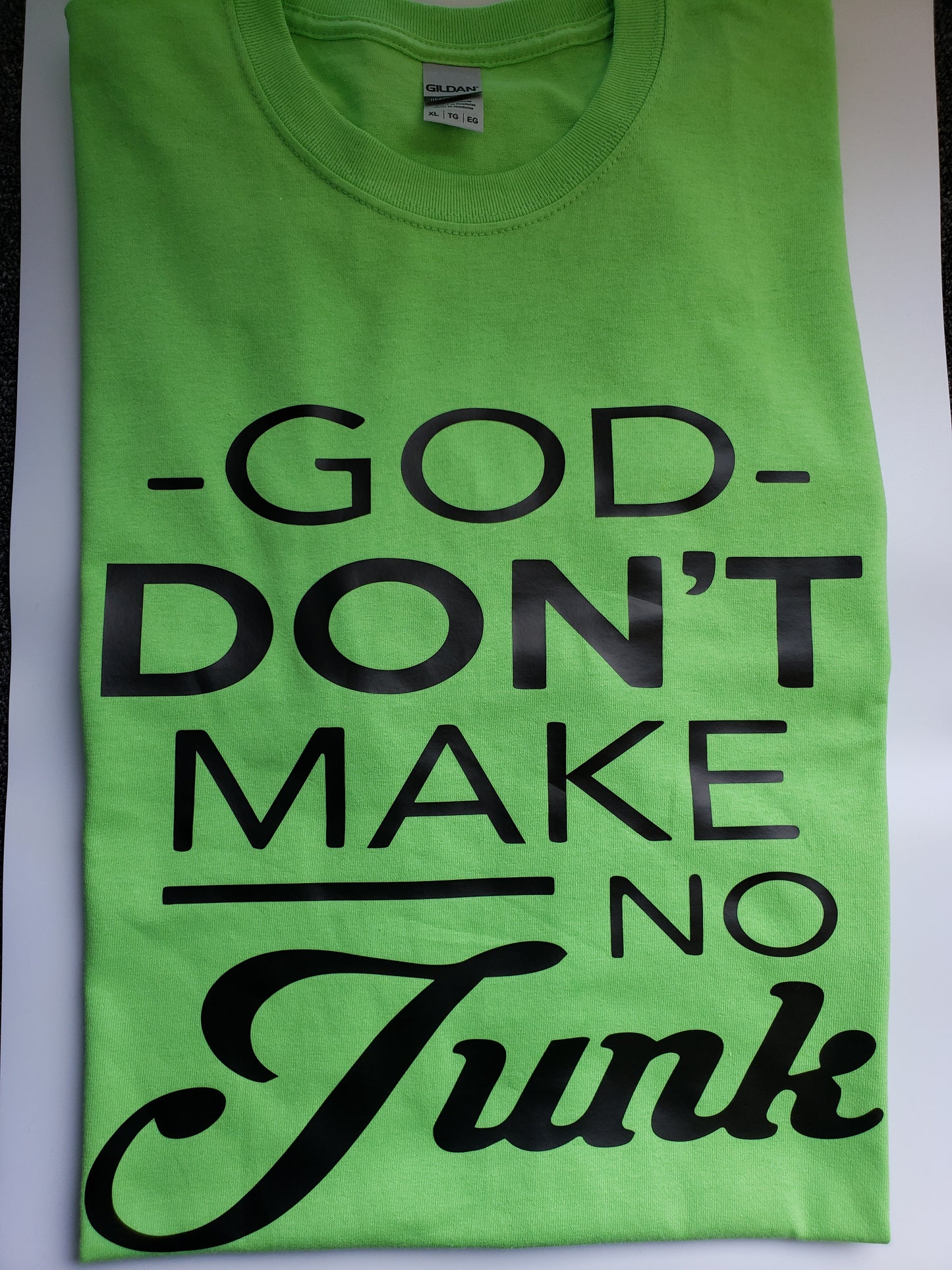 "God Don't Make No Junk" Custom T-shirt