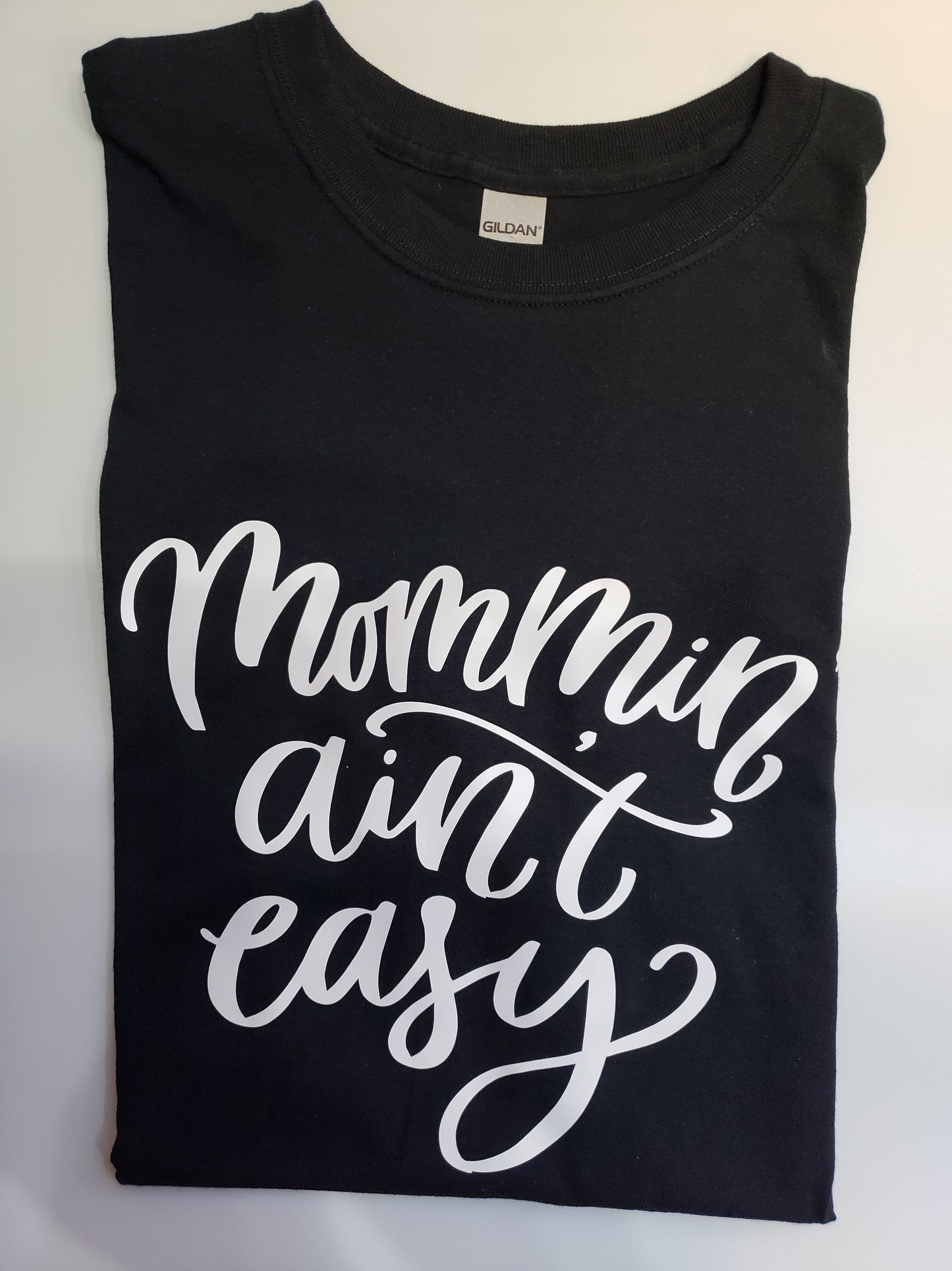 "Mommin Ain't Easy" Custom T-shirt