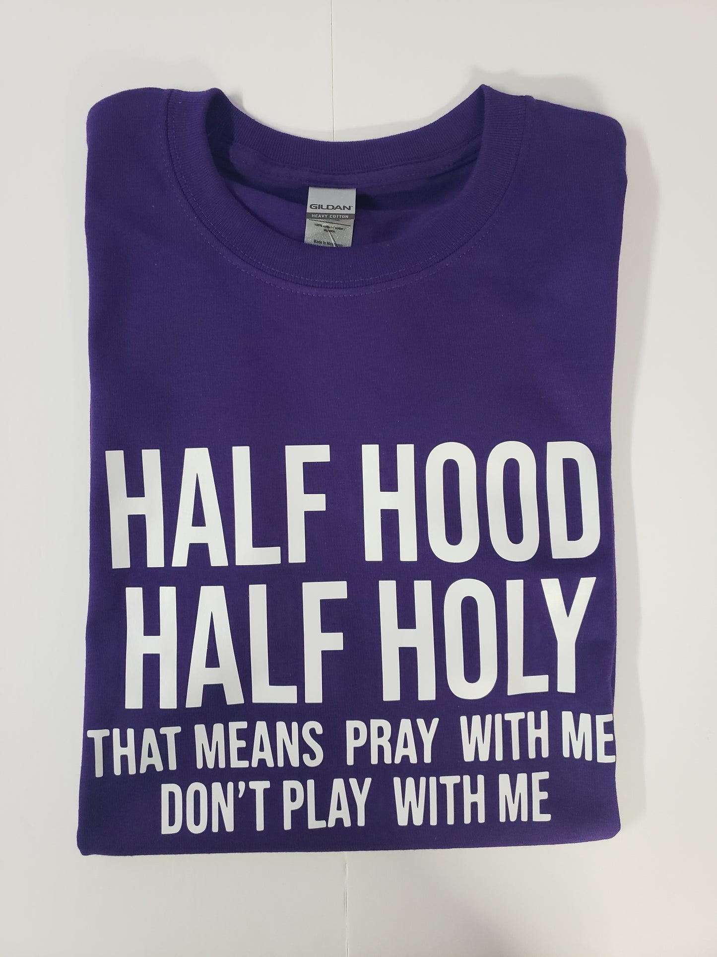 " Half Hood Half Holy" Custom T-shirt
