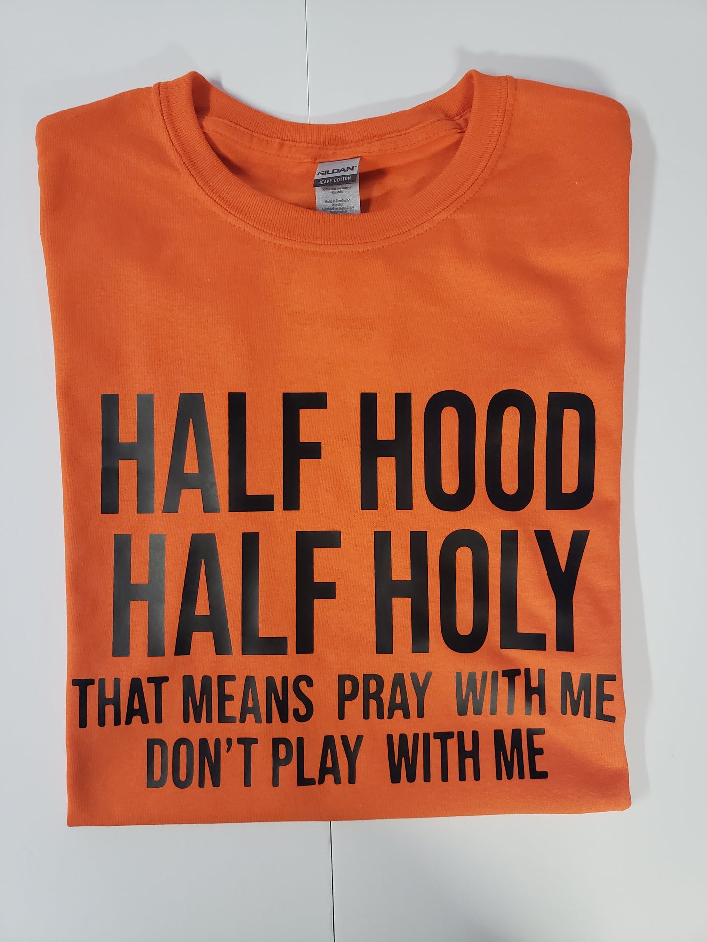" Half Hood Half Holy" Custom T-shirt