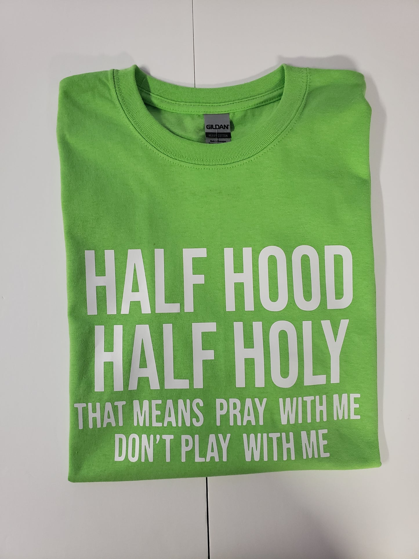 " Half Hood Half Holy" Custom T-shirt