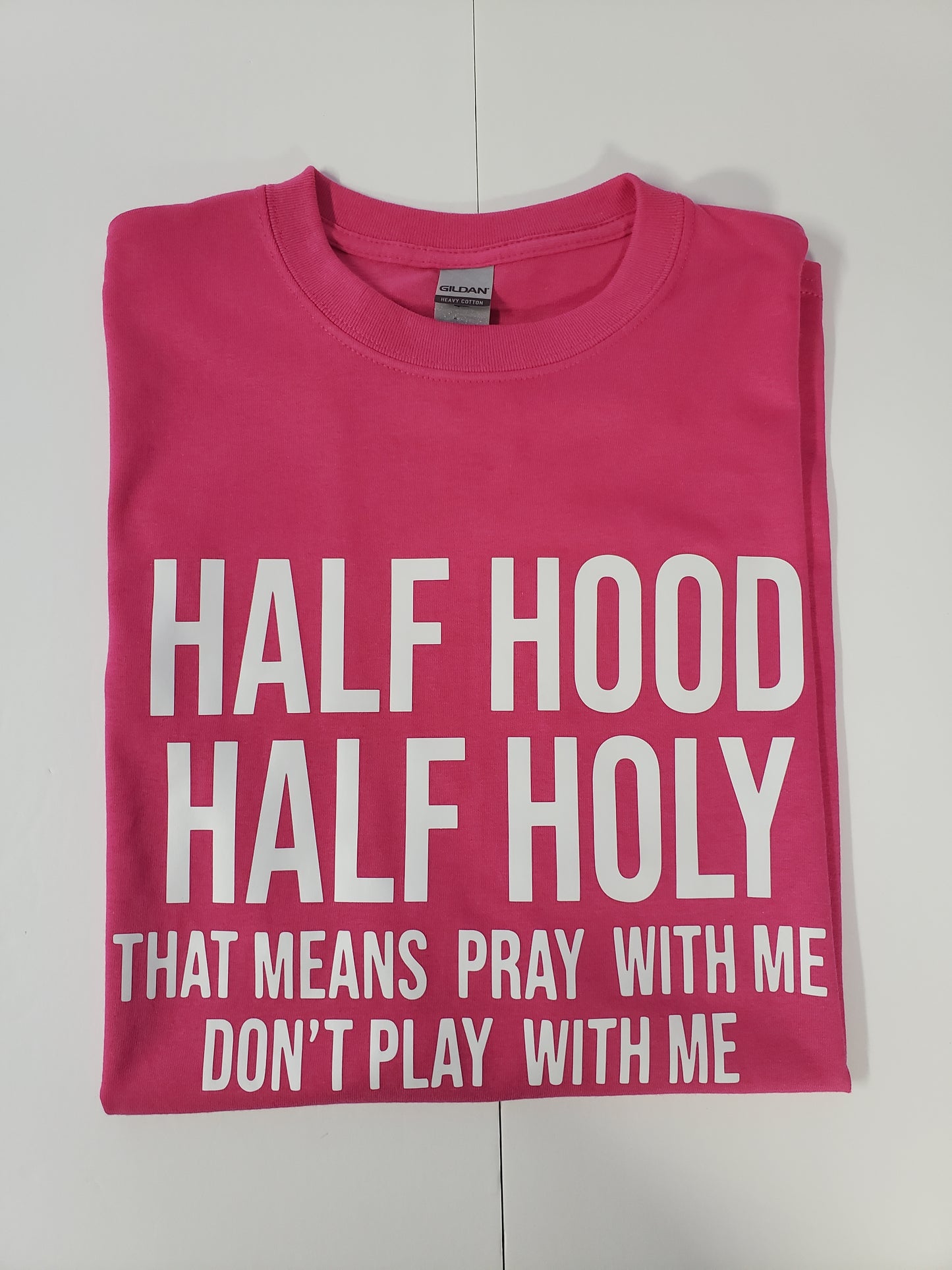 " Half Hood Half Holy" Custom T-shirt