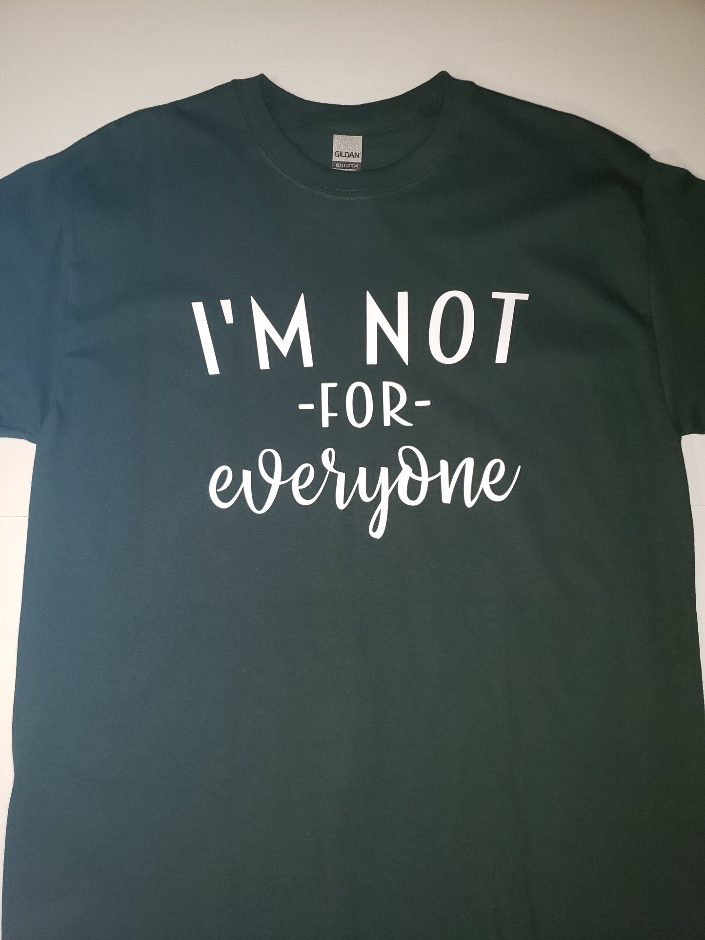 "I'm Not For Everyone" Custom T-shirt