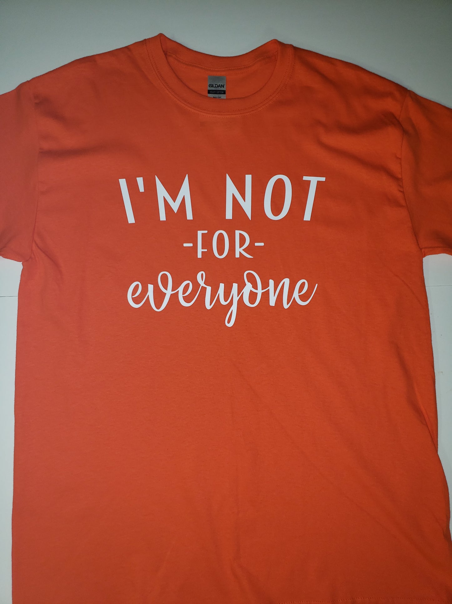 "I'm Not For Everyone" Custom T-shirt
