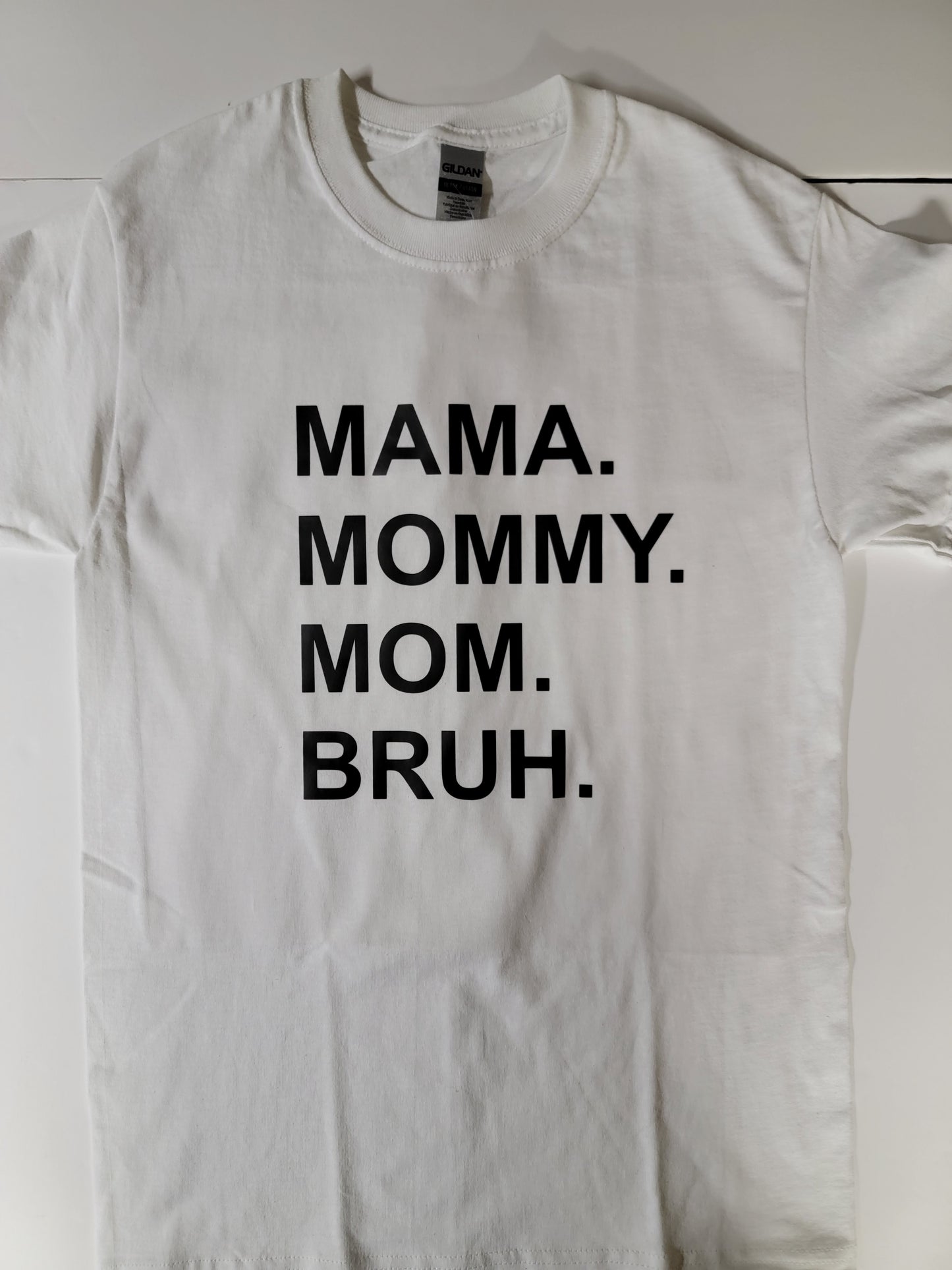 "Mama.Mommy.Mom.Bruh" Custom T-shirt