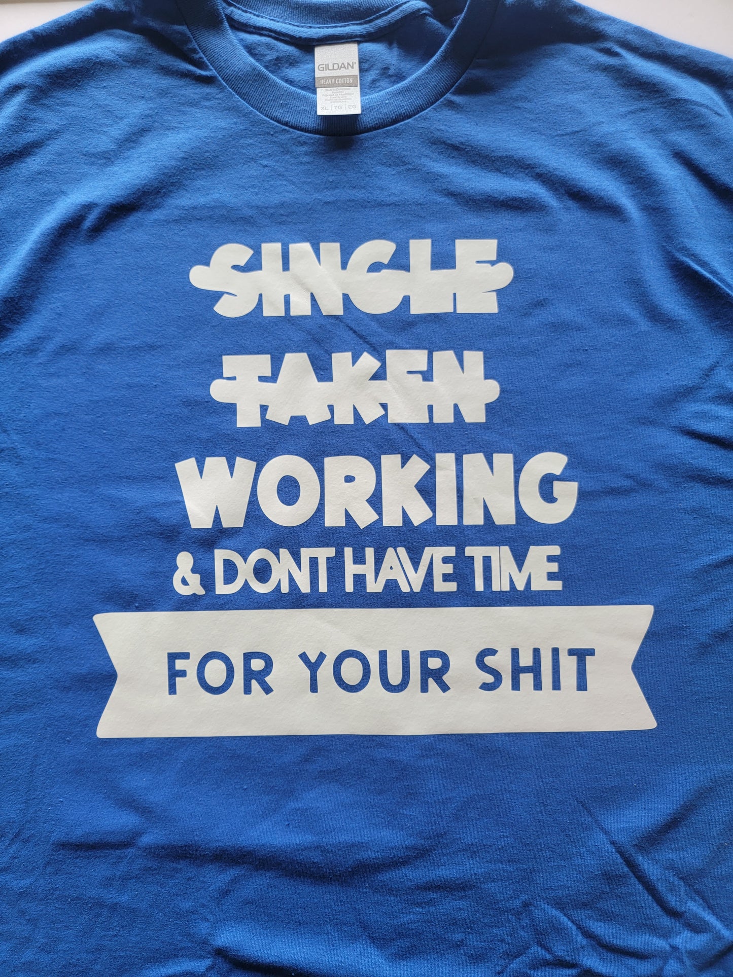 "Working-Don't have time" Custom T-shirt