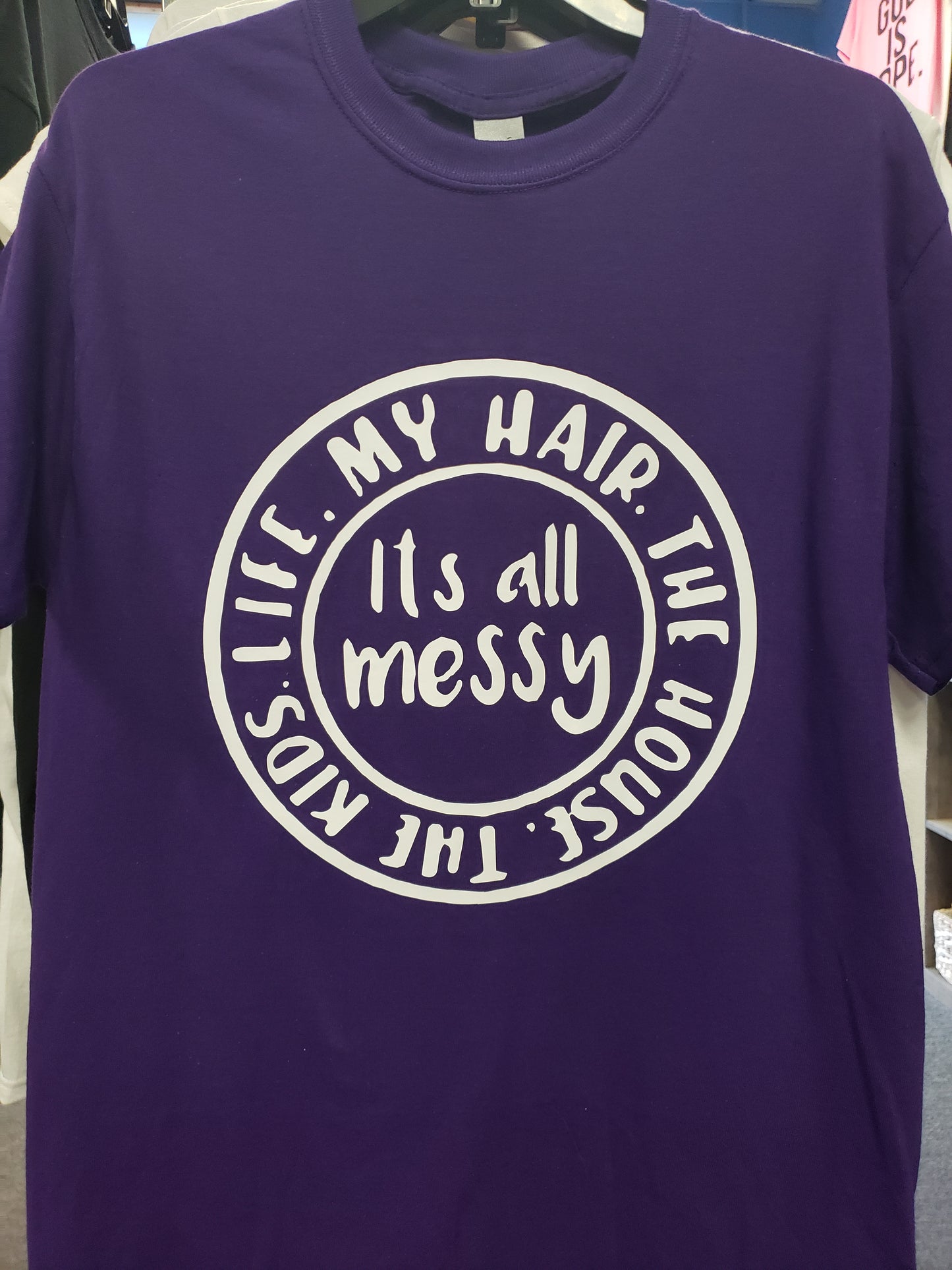 "It's All Messy" Custom T-shirt