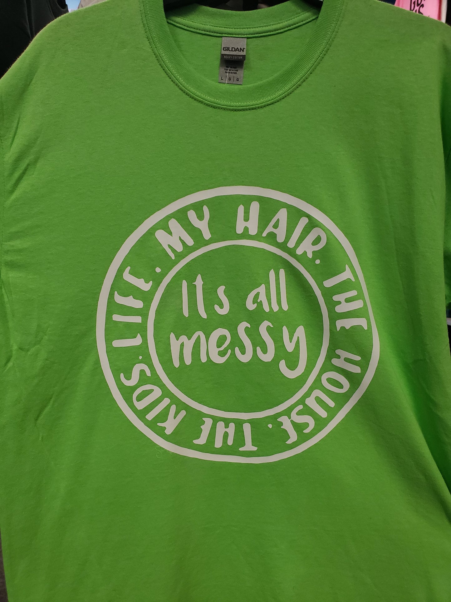 "It's All Messy" Custom T-shirt