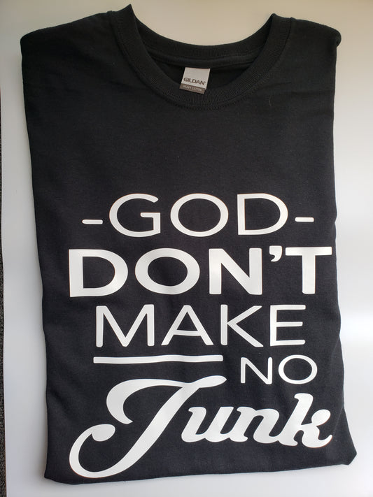 "God Don't Make No Junk" Custom T-shirt
