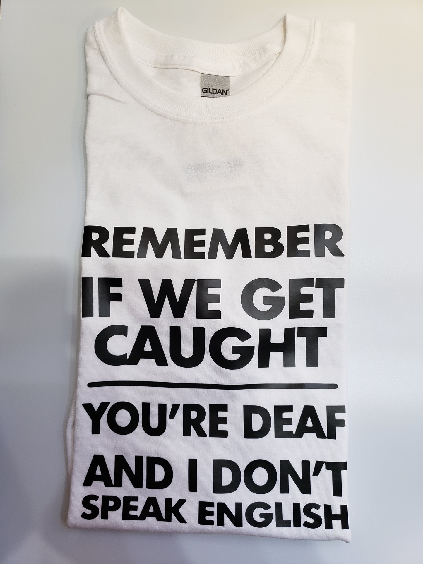 "If We Get Caught" Custom T-shirt