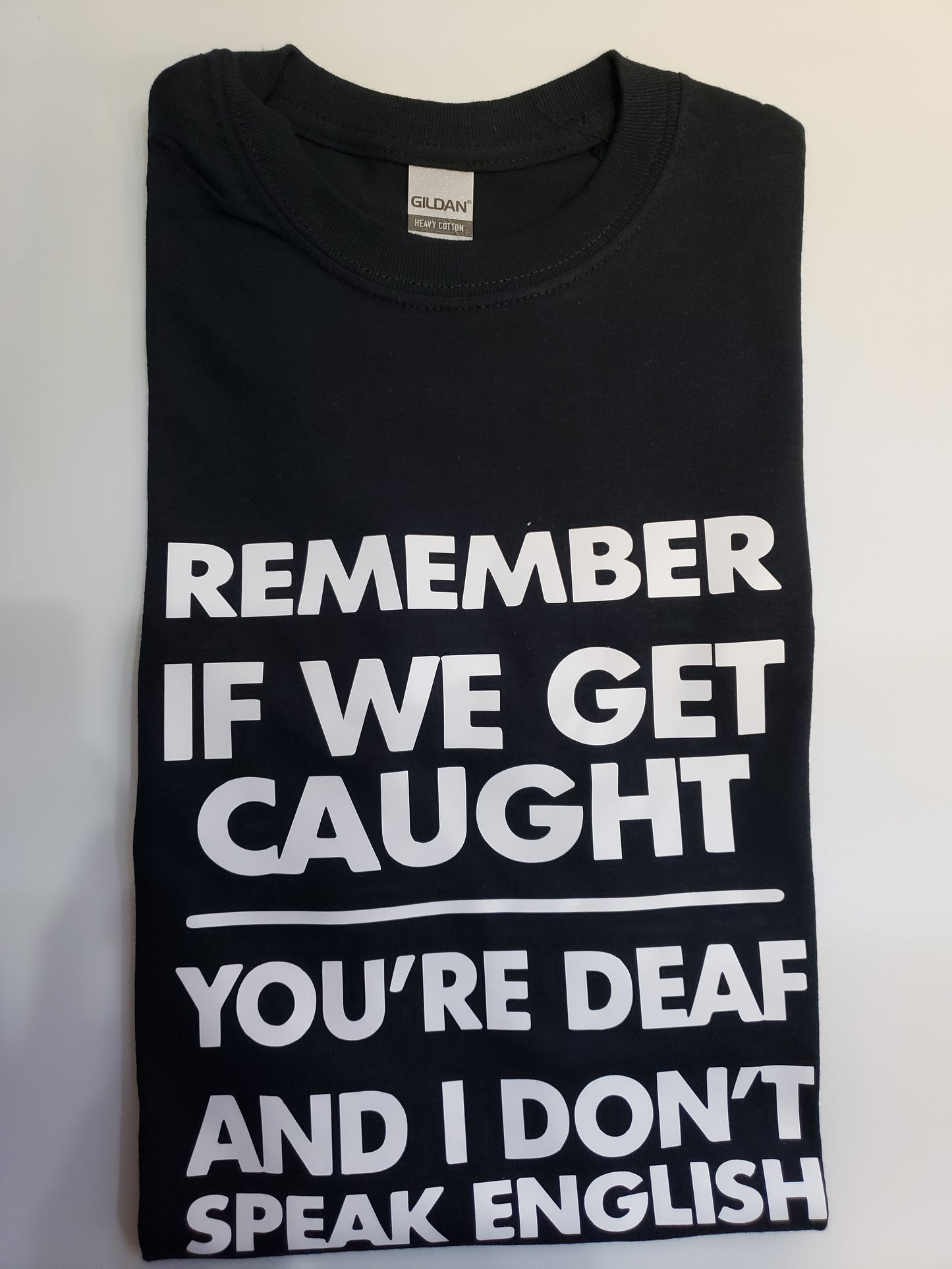 "If We Get Caught" Custom T-shirt