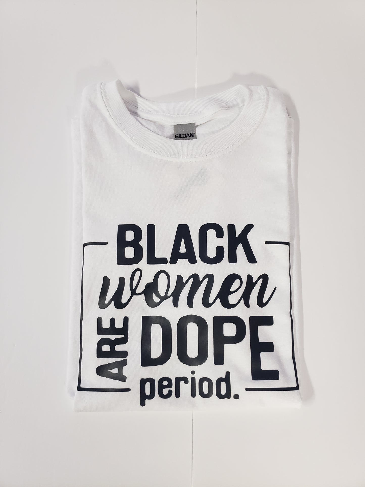 "Black Women Are Dope" Custom T-shirt