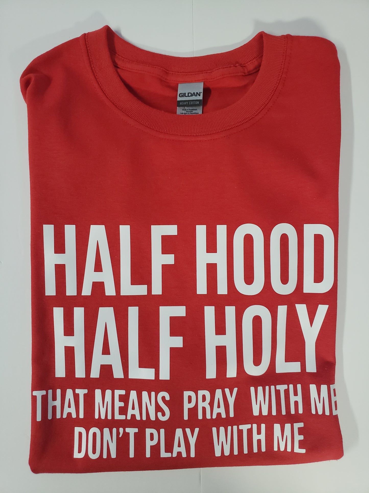 " Half Hood Half Holy" Custom T-shirt