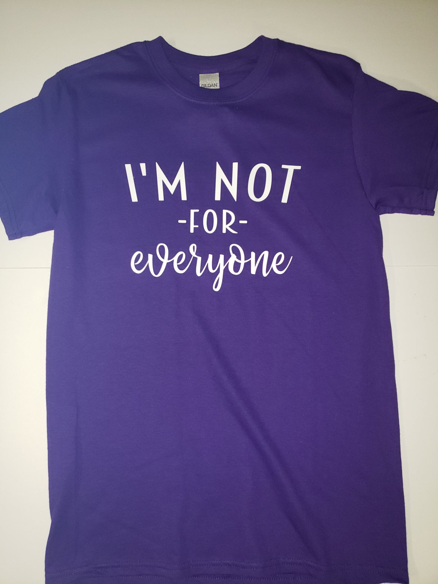 "I'm Not For Everyone" Custom T-shirt
