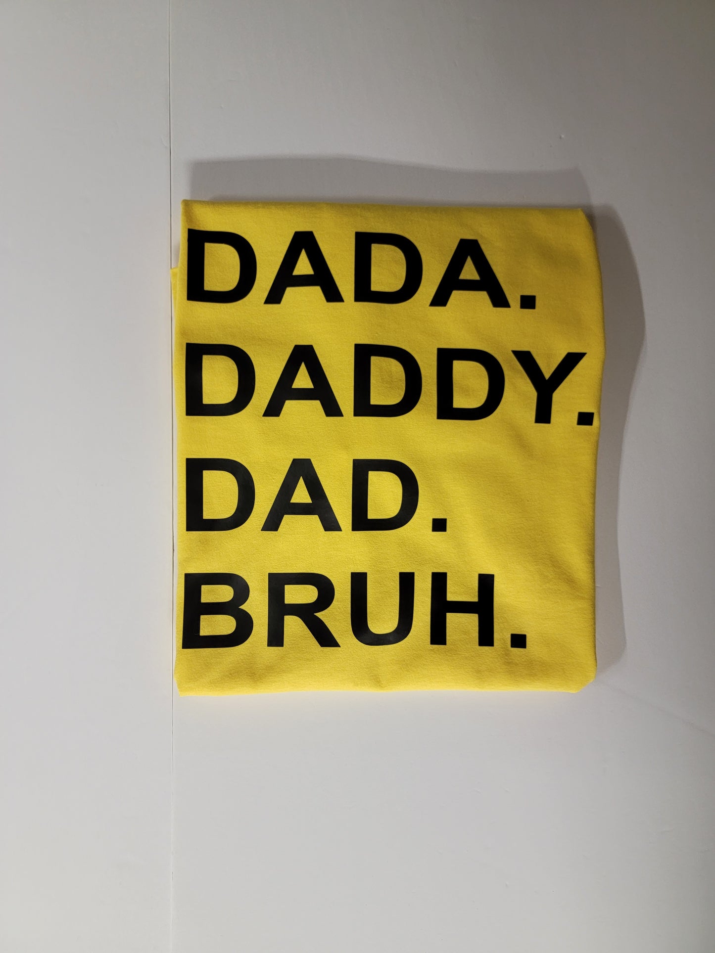 "Dada Daddy Dad Bruh" Custom T-shirt