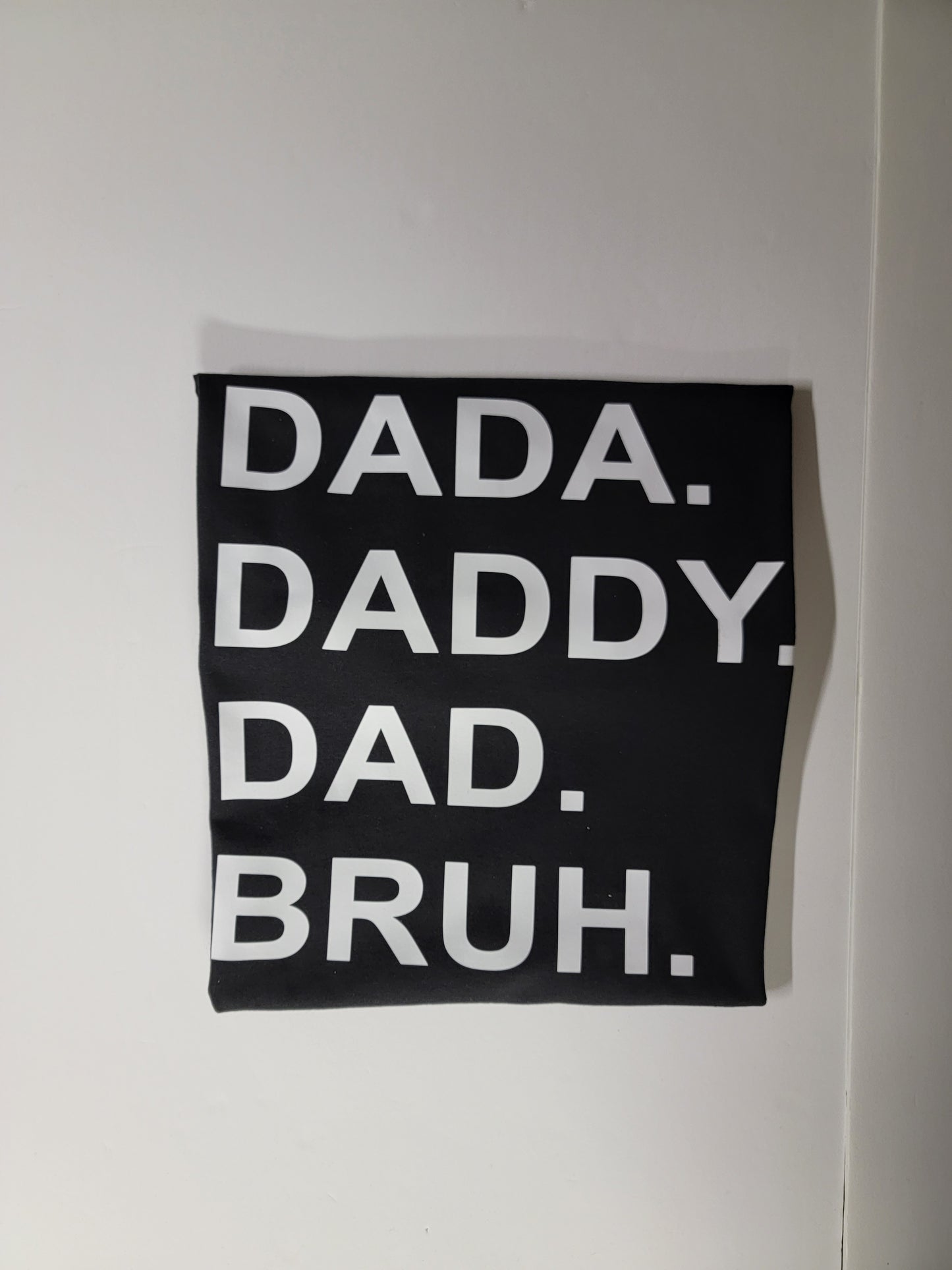 "Dada Daddy Dad Bruh" Custom T-shirt